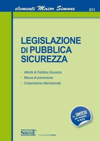 Legislazione di pubblica sicurezza  - Libro Edizioni Giuridiche Simone 2013, Elementi maior | Libraccio.it