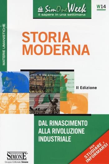 Storia moderna. Dal Rinascimento alla Rivoluzione industriale  - Libro Edizioni Giuridiche Simone 2014, SimOne Week | Libraccio.it