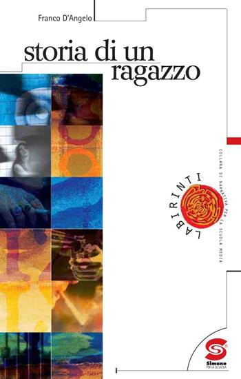 STORIA DI UN RAGAZZO - D'ANGELO FRANCO - Libro | Libraccio.it