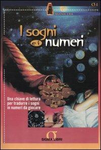 I sogni e i numeri. Una chiave di lettura per tradurre i sogni in numeri da giocare  - Libro Sigma Libri 2004, Nuova era | Libraccio.it
