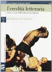 L' eredità letteraria. Storia e testi della letteratura italiana per il triennio. Vol. 2