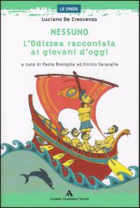 Nessuno. L'Odissea raccontata ai giovani d'oggi - Luciano De Crescenzo - Libro Mondadori Scuola, Le onde | Libraccio.it