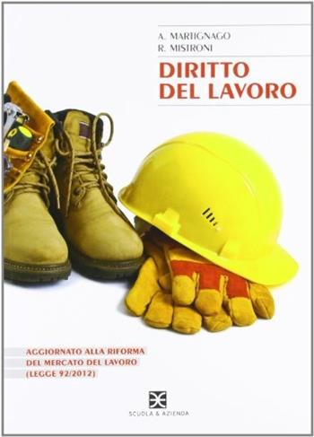 Diritto del lavoro. - Roberta Mistroni, Anna Martignago - Libro Scuola & Azienda 2004 | Libraccio.it