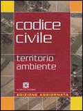 Codice civile per territorio, ambiente. Con CD-ROM