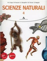 Scienze naturali. Con espansione online. Vol. 4 - M. Rusconi, M. Crippa, A. Bargellini - Libro Mondadori Scuola 2012 | Libraccio.it