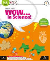 Wow... la scienza. Con e-book. Con 2 espansioni online. Vol. 2