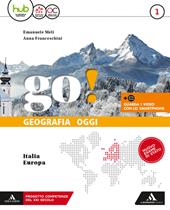 Go! Geografia oggi. Italia-Europa-Atlante Italia-Europa-Educazione civica con Agenda 2030. Con e-book. Con espansione online. Vol. 1