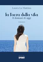 La forza della vita. Il domani di oggi
