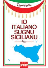 Io italiano, sugnu sicilianu. Testo italiano e siciliano (2018)