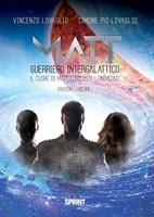   Matt guerriero intergalattico. Il cuore di Matt conquista l'universo. Vol. 1