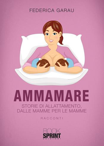 Ammamare - Federica Garau - Libro Booksprint 2020 | Libraccio.it