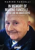   In memory of Marino Fancelli... Le cose che ho amato di pi&ugrave;
