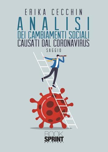 Analisi dei cambiamenti sociali causati dal Coronavirus - Erika Cecchin - Libro Booksprint 2022 | Libraccio.it