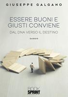 Essere buoni e giusti conviene. Dal dna verso il destino