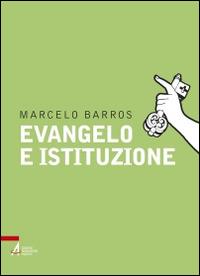 Evangelo e istituzione - Marcelo Barros - Libro EMP 2014, Fuori collana | Libraccio.it