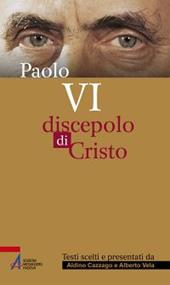 Paolo VI. Discepolo di Cristo