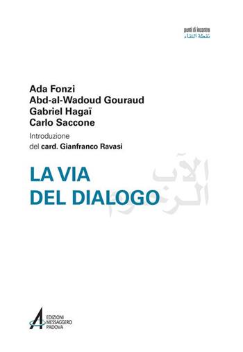 Via del dialogo - Ada Fonzi, Jean Abd-al-Wadoud Gouraud, Gabriel Haggai - Libro EMP 2017, Punti di incontro | Libraccio.it