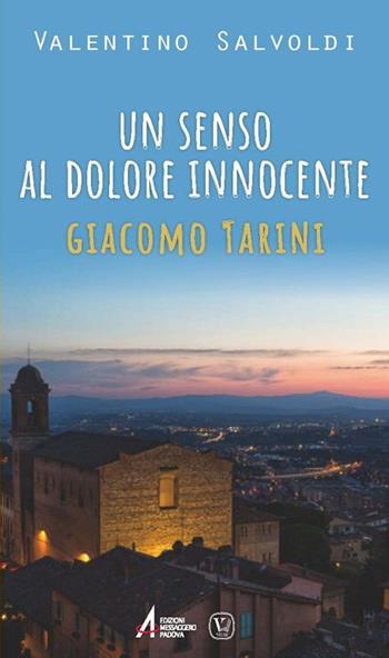Un senso al dolore innocente. Giocomo Tarini - Valentino Salvoldi - Libro EMP 2017, Fuori collana | Libraccio.it