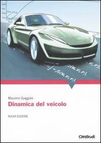 Dinamica del veicolo - Massimo Guiggiani - Libro CittàStudi 2007 | Libraccio.it