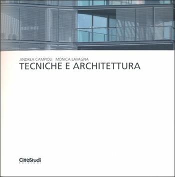 Tecniche e architettura - Andrea Campioli, Monica Lavagna - Libro CittàStudi 2013, Architettura | Libraccio.it
