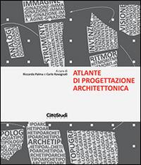 Atlante di progettazione architettonica - Riccardo Palma, Carlo Ravagnati - Libro CittàStudi 2014, Architettura | Libraccio.it