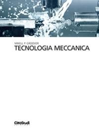 Tecnologia meccanica - Mikell P. Groover - Libro CittàStudi 2014 | Libraccio.it