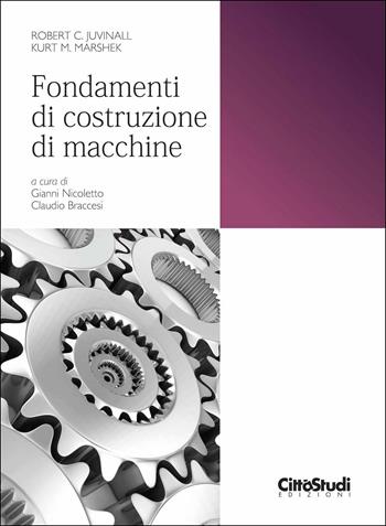 Fondamenti di costruzione di macchine - Robert C. Juvinall, Kurt M. Marshek - Libro CittàStudi 2017 | Libraccio.it