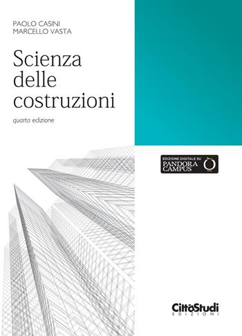 Scienza delle costruzioni - Paolo Casini, Marcello Vasta - Libro CittàStudi 2019 | Libraccio.it
