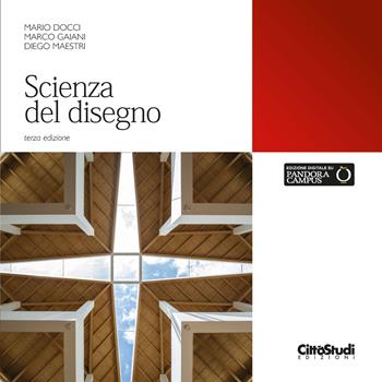 Scienza del disegno - Mario Docci, Marco Gaiani, Diego Maestri - Libro CittàStudi 2021, Architettura | Libraccio.it