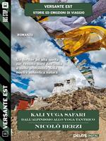   Kali Yuga safari. Dall'alpinismo allo yoga tantrico