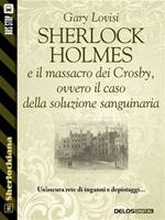   Sherlock Holmes e il massacro dei Crosby, ovvero il caso della soluzione sanguinaria
