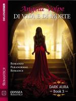   Di vita e di morte. Dark aura. Vol. 3