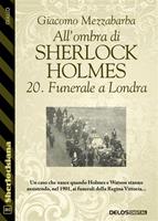   Funerale a Londra. All'ombra di Sherlock Holmes. Vol. 20