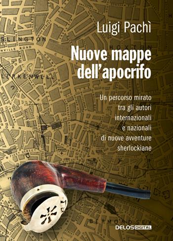 Nuove mappe dell'apocrifo. Un percorso mirato tra gli autori di nuove avventure sherlockiane - Luigi Pachì - Libro Delos Digital 2021, Convoy | Libraccio.it