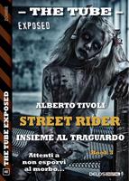   Insieme al traguardo. The tube. Exposed. Street rider. Vol. 3