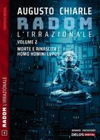   Morte e rinascita-Homo homini lupus. Radom L'Irrazionale. Vol. 2
