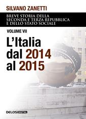 Breve storia della seconda e terza Repubblica e dello stato sociale. Vol. 7: L' Italia dal 2014 al 2015
