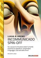  Incommunicado. Spin-off