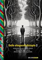   Delle eloquenti distopie. Vol. 2