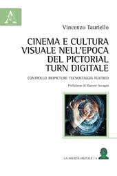 Cinema e cultura visuale nell'epoca del pictorial turn digitale. Controllo biopicture tecnostalgia flatbed