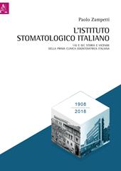 L' Istituto Stomatologico Italiano. 110 e ISI: storia e vicende della prima clinica odontoiatrica italiana