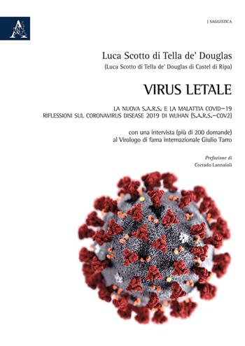 Virus letale. La nuova S.A.R.S. e la Malattia COVID-19. Riflessioni sul Coronavirus Disease 2019 di Wuhan (SARS-CoV2) - Luca Scotto di Tella de' Douglas - Libro Aracne 2020, Saggistica | Libraccio.it