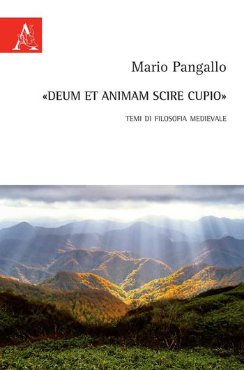 «Deum et animam scire cupio». Temi di filosofia medievale - Mario Pangallo - Libro Aracne 2020 | Libraccio.it