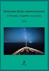 Tecniche delle conversazioni. Il trauma, l'oggetto, la parola (2020). Vol. 2