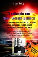 A colloquio con mons. Corrado Balducci. Profezie e ultimi tempi, magia e occultismo, guerra nucleare e fine del mondo, demonologia e potenze del male. Con File audio per il download