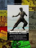 Bruce Lee. Ad Oriente del cuore