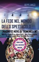 La fede nel mondo dello spettacolo. I magnifici nove di «Domenica in» Nilla Pizzi, Betty Curtis, Wilma Goich, Gino Latilla, Dino, Piero Focaccia, Rosanna Fratello, Wess, Donatello