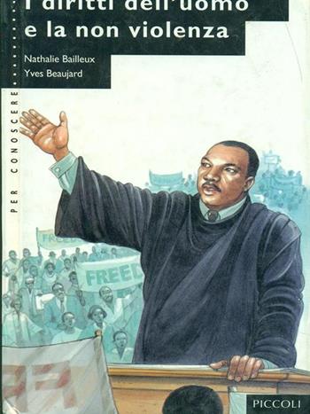 I diritti dell'uomo e la non violenza  - Libro Piccoli 1995, Per conoscere... | Libraccio.it