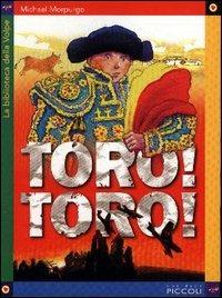 Toro! Toro! - Michael Morpurgo, Michael Foreman - Libro Piccoli 2003, La biblioteca della volpe | Libraccio.it