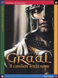 Graal, il cavaliere senza nome - Christian de Montella - Libro Piccoli 2005, La biblioteca della volpe | Libraccio.it